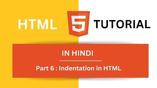HTML Tutorial in Hindi [Part 6] - HTML indentation: how to indent? | HTML For Beginners #htmlbasics
