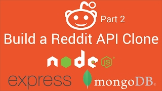 Build a Reddit API Clone with Node.js, Express and MongoDB - Part 2 - Tutorial - 2017