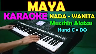 MAYA - Muchsin Alatas | KARAOKE NADA CEWEK/WANITA || HD