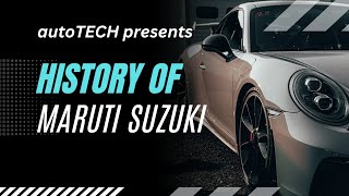 HISTORY OF MARUTI SUZUKI || autoTECH || CARS HISTORY SERIES