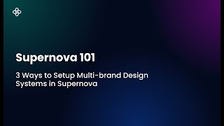 Determine How to Set Up Design Systems for Multiple Brands & Products | Supernova 101