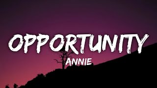 Annie - Opportunity (Lyrics) | Now look at me and this opportunity [Tiktok Song]