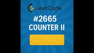 Leetcode 2665 – Master Counter ll with JavaScript Closures!
