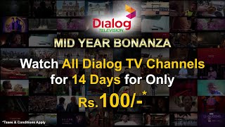 Watch ALL Dialog TV Channels  for 14 days for only Rs.100/-