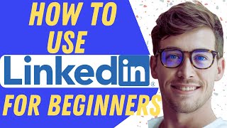 How To Use LinkedIn For Beginners - 2025 Tutorial