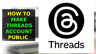How To Make Threads Account Public (2025)