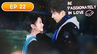 ENG SUB | Be Passionately in Love | EP22 | 陷入我们的热恋 | #LiuHaocun #WangAnyu
