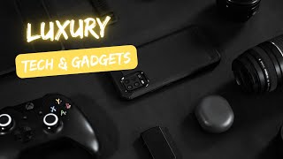 Luxury Tech: Discovering High-End Gadgets