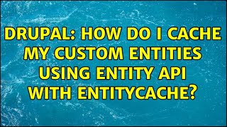 Drupal: How do I cache my custom entities using entity api with entitycache?