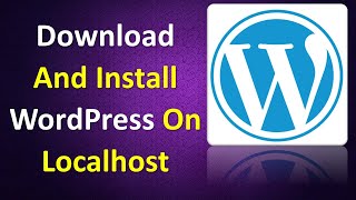 How To Download And Install WordPress On Localhost |  Download And Install WordPress On Windows 10