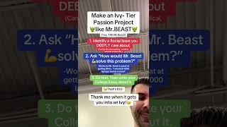DO IT LIKE MR.BEAST!!! The main purpose of a passion project in Ivy League admissions is to