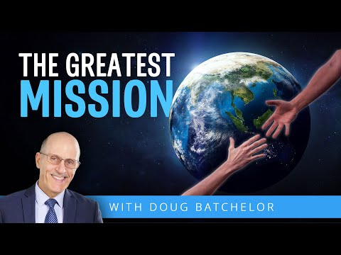 The Greatest Mission | Doug Batchelor