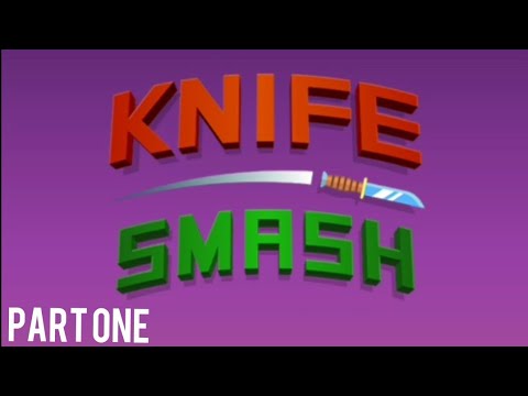 KNIFE SMASH || PART 1