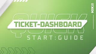 Das TICKET DASHBOARD in der Übersicht | KIX 18 Quick Start Guide