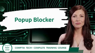 CompTIA Tech+ (FC0-U71) | Popup Blocker | Exam Objective 3.4 | Course Training Video