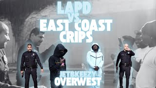LAPD vs East Coast Crips (@Javeonworld/JetBkeezy Overwest)