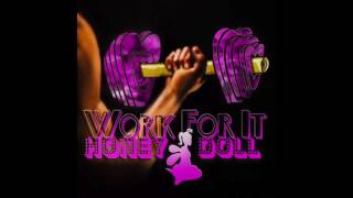 Honey Doll #WorkForIt (Audio)
