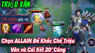 Chọn Allain Để Khắc Chế Triệu Vân và Cái Kết Khi Triệu Vân Lên Đồ Này Allain Tắt Điện 20 Căng