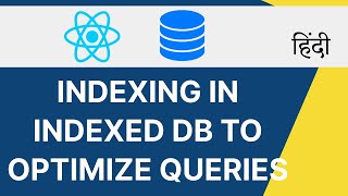 Indexing in Indexed DB in Hindi | ReactJs Indexed DB Tutorial Part - 2 in Hindi #indexeddb #Reactjs