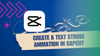 Stand Out! How to Create a Text Stroke Animation in CapCut