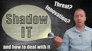 Shadow IT - Threat? Innovation? How to Handle It?