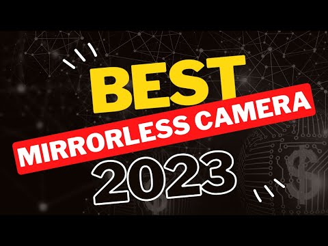 5 Best Mirrorless Cameras 2023 for Stunning Photography | Mirrorless Camera Reviews