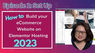 Ep 1: How to build your eCommerce website on Elementor Hosting 2023 episode 1 -  Set Up