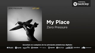Zero Pressure - My Place