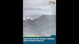 INDIAN ARMY RELEASES FOOTAGE OF PAKISTANI ASSETS DESTROYED ALONG LOC