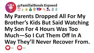 My Parents Dropped All For My Brother’s Kids But Said Watching My Son For 4 Hours Was Too Much—So I