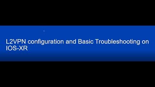 VPWS : L2VPN (EPF,local switching and VPWS) configuration and Basic troubleshooting on IOSXR.