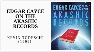 Edgar Cayce on the Akashic Records (1999) Kevin Todeschi