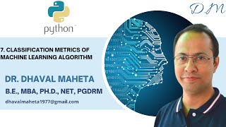 7. Classification Metrics of Machine Learning Algorithm in Python || Dr. Dhaval Maheta