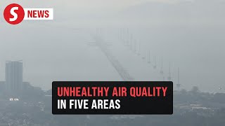 Haze: Unhealthy air quality detected in five areas nationwide