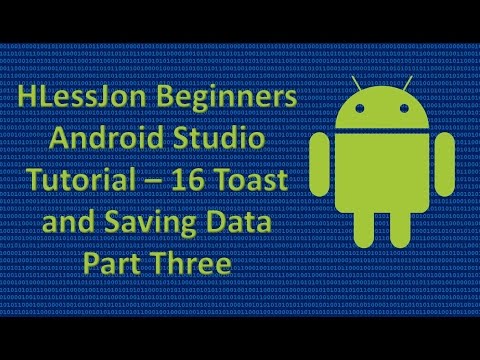 Beginners Android Studio Tutorial – 16 Toast and Saving Data Part Three