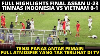 FULL HIGHLIGHTS FINAL TIMNAS INDONESIA VS VIETNAM 0-1 ASEAN CUP U-23. FULL DRAMA PANAS DIAKHIR LAGA