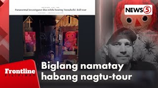 Paranormal expert na kasama sa tour ng haunted 'Annabelle' doll, biglang namatay