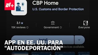 CBP Home: App para que migrantes autodeporten - Despierta