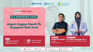 🔴MOMSPIRATION: Jangan Anggap Sepele Flu Singapura pada Anak