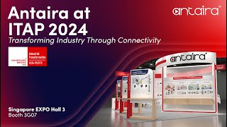 Antaira at ITAP 2024 - Transforming Industry Through Connectivity