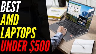 Best AMD Laptop Under $500 - For Students, Gaming & Productivity