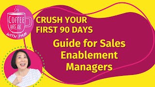 How to Nail Your First 90 Days as a Sales Enablement Manager