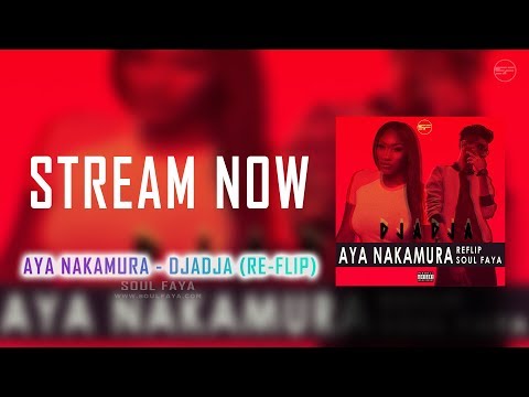 Soul Faya - Aya Nakamura - Djadja | Bootleg | Remix | 2019