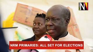NRM PRIMARIES: All set for elections