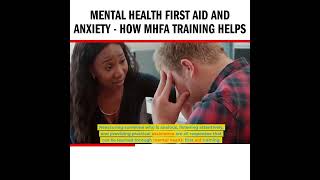 Mental Health First Aid and Anxiety - How MHFA Training Helps
