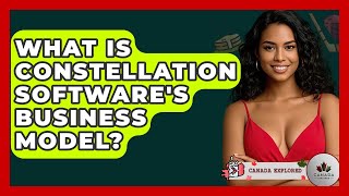 What Is Constellation Software's Business Model? - Canada Explored
