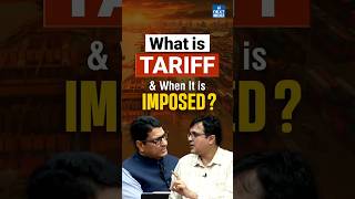 What are Tariffs? | Import Duty Explained | NEXT IAS