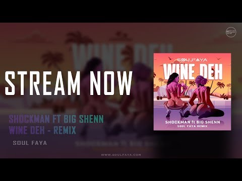 Shockman - Wine Deh ft. Big Shenn [ Soul Faya Remix ]