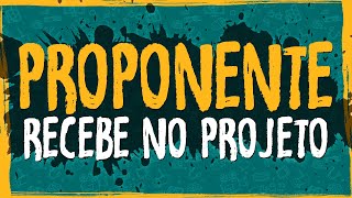 Proponente Recebe no Projeto?
