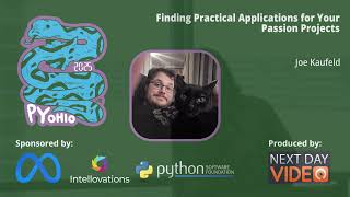 "Finding Practical Applications for Your Passion Projects" - Joe Kaufeld